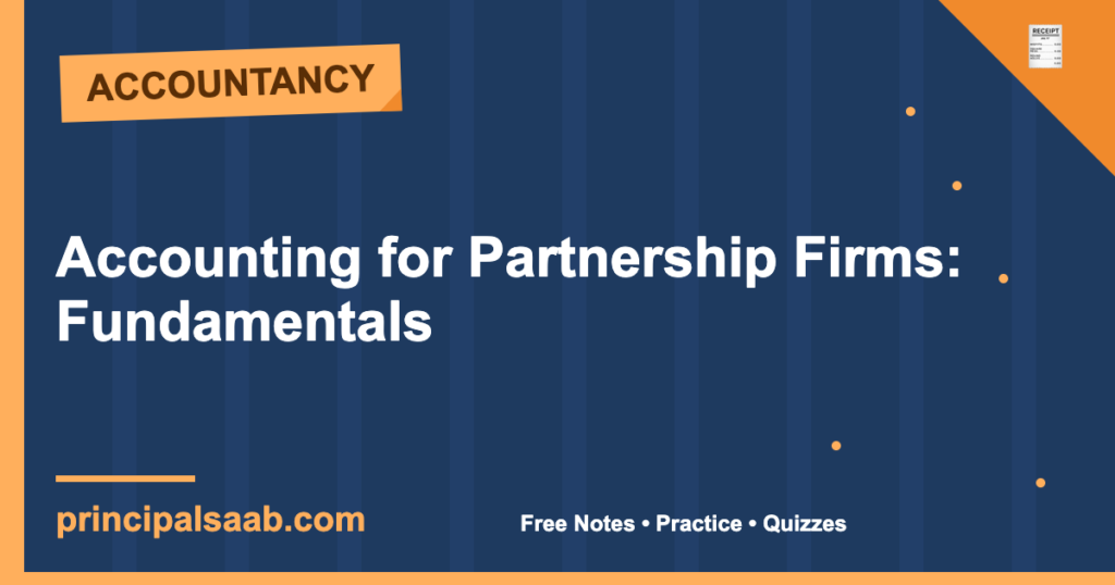 Accounting for Partnership Firms: Fundamentals — Class 12 Notes