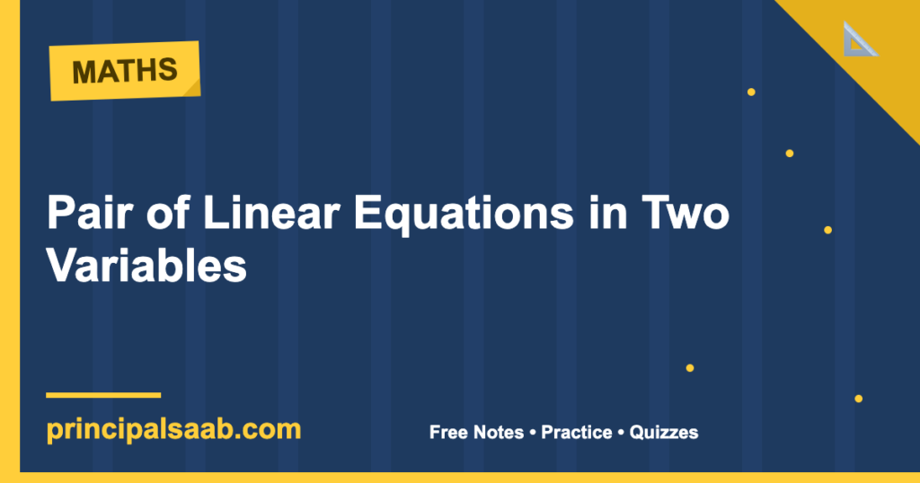 Pair of Linear Equations in Two Variables — Class 10 Maths Notes & Practice