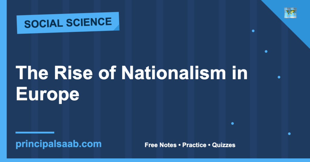 The Rise of Nationalism in Europe — Class 10 History Notes & Practice