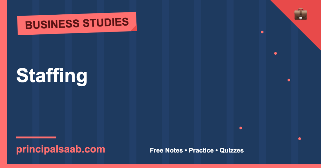 Staffing — Class 12 Business Studies Notes & Practice