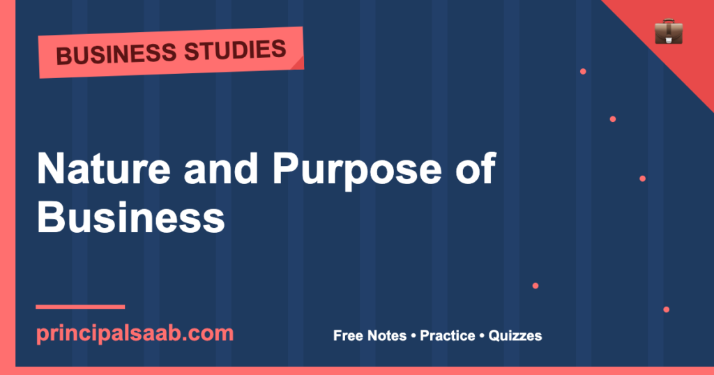 Nature and Purpose of Business — Class 11 Business Studies Notes & Practice
