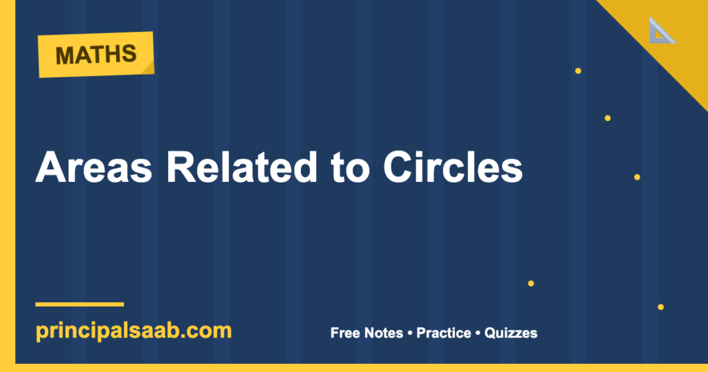 Areas Related to Circles — Class 10 Maths Notes & Practice