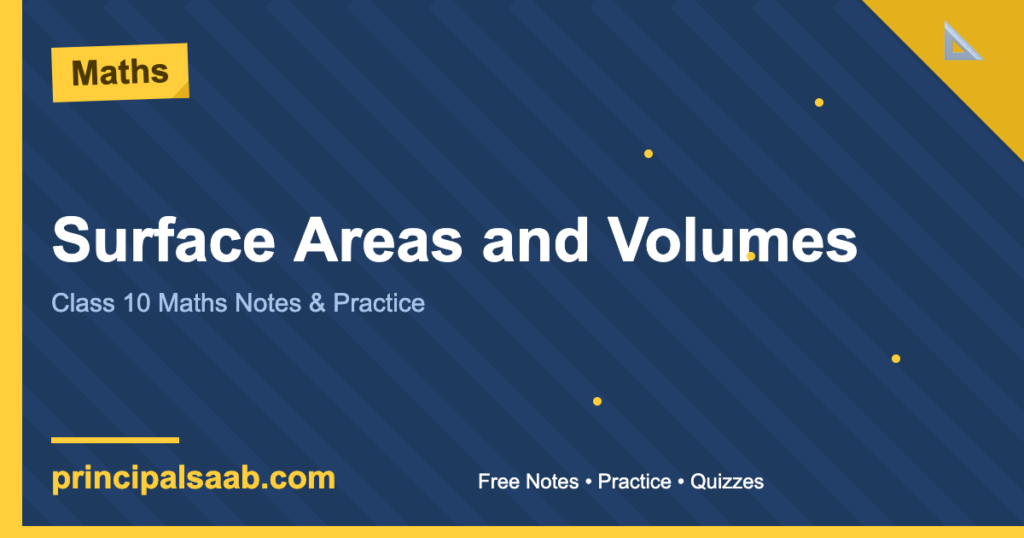 Surface Areas and Volumes — Class 10 Maths notes and practice, principalsaab.com