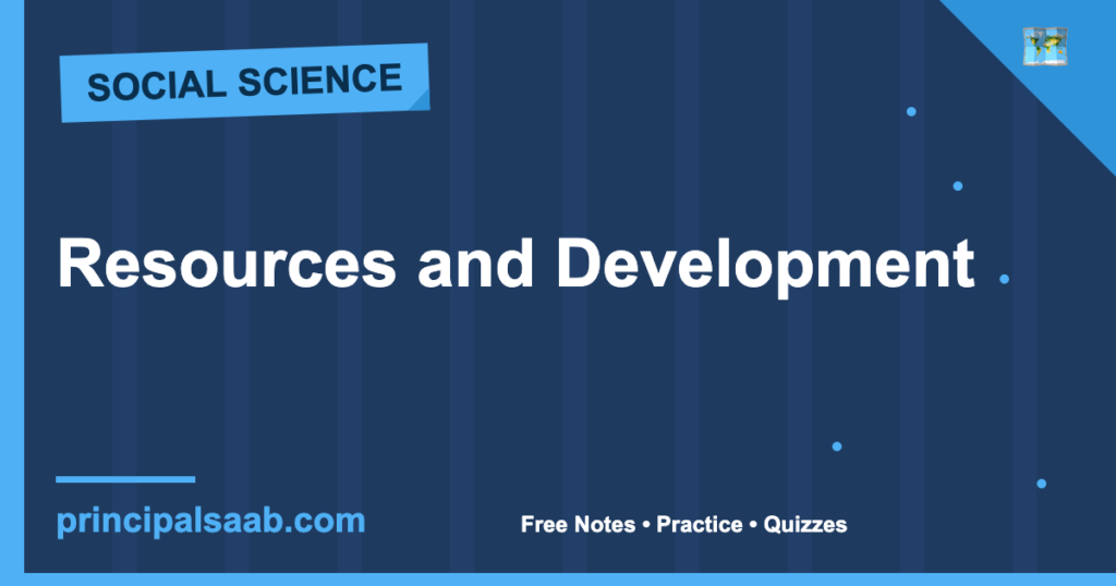 Resources and Development — Class 10 Geography Notes & Practice