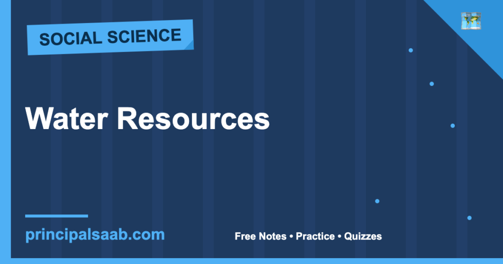 Water Resources — Class 10 Geography Notes & Practice