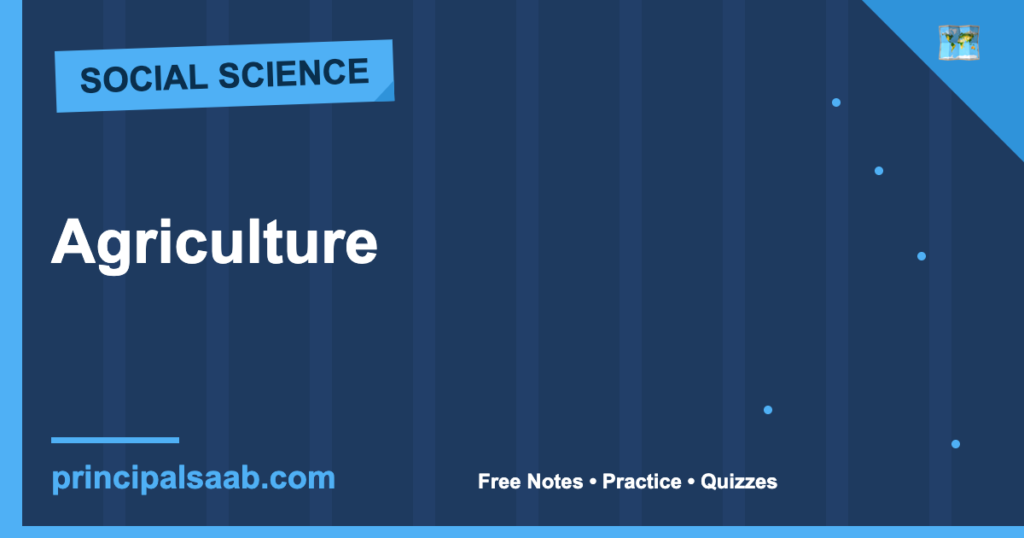Agriculture — Class 10 Geography Notes & Practice