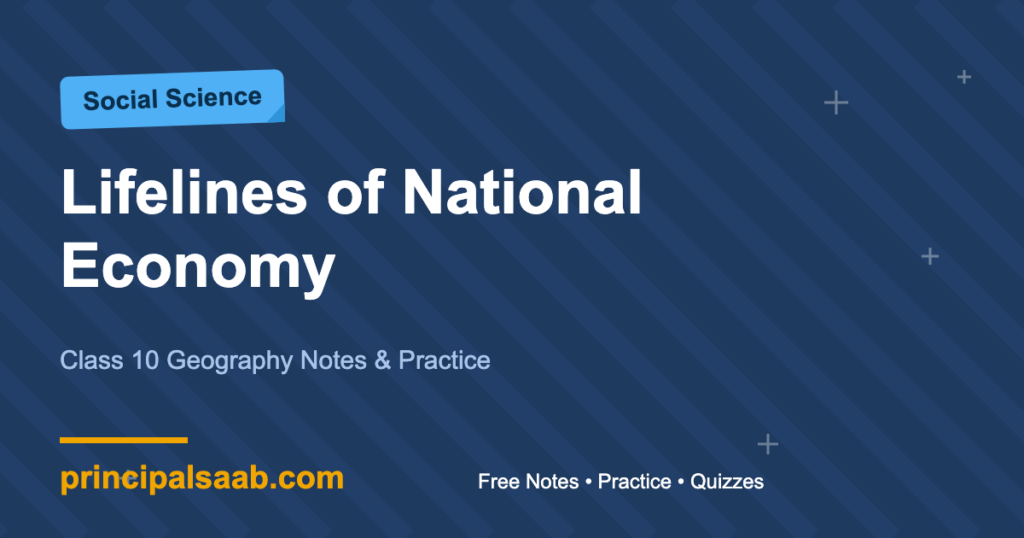 Lifelines of National Economy — Class 10 Geography Notes & Practice