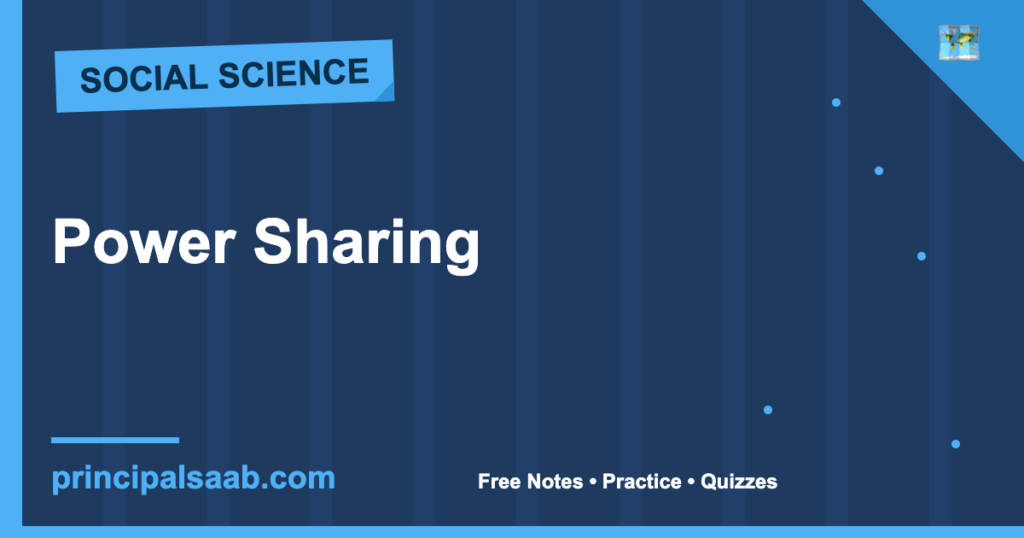 Power Sharing — Class 10 Civics Notes & Practice