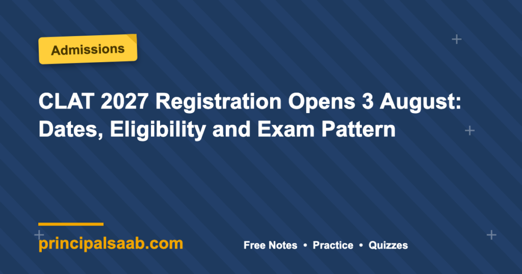 CLAT 2027 Registration Opens 3 August: Dates, Eligibility and Exam Pattern