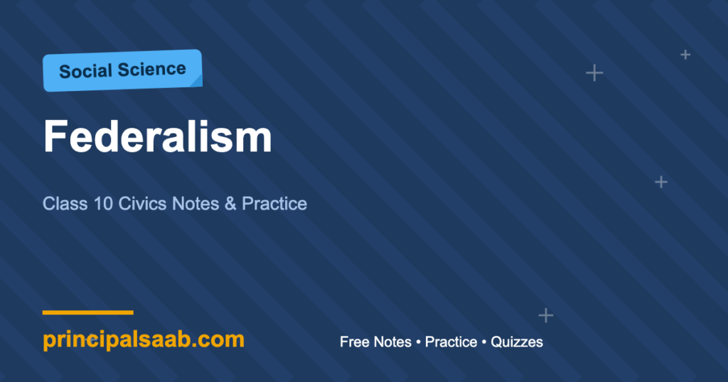 Federalism — Class 10 Civics Notes & Practice