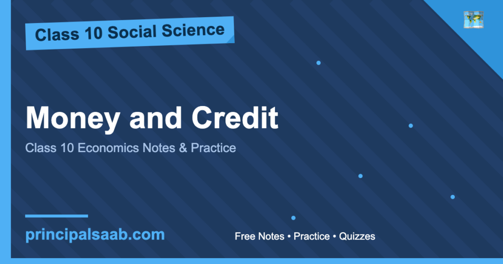 Money and Credit — Class 10 Economics Notes & Practice