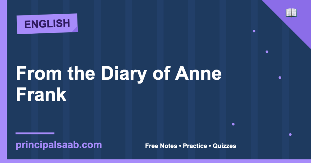 From the Diary of Anne Frank — Class 10 English Notes, Summary & Practice