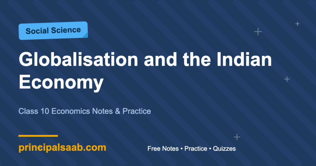 Globalisation and the Indian Economy — Class 10 Economics Notes & Practice