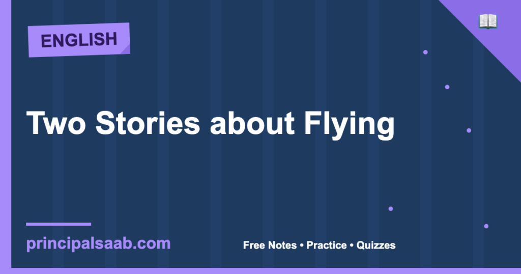 Two Stories about Flying — Class 10 English Notes, Summary & Practice