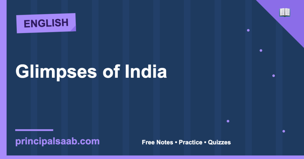 Glimpses of India — Class 10 English Notes, Summary & Practice