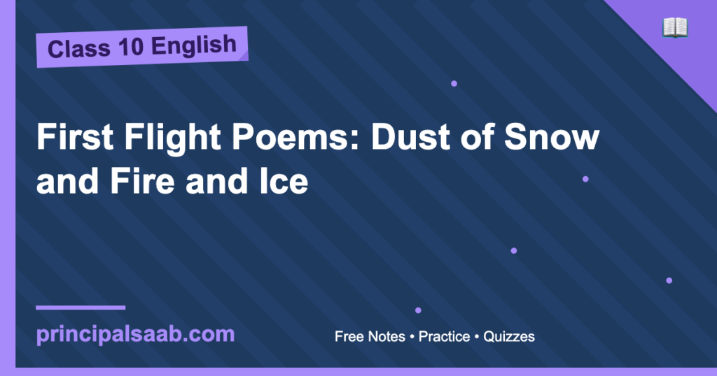 First Flight Poems: Dust of Snow and Fire and Ice — Class 10 English Notes & Practice