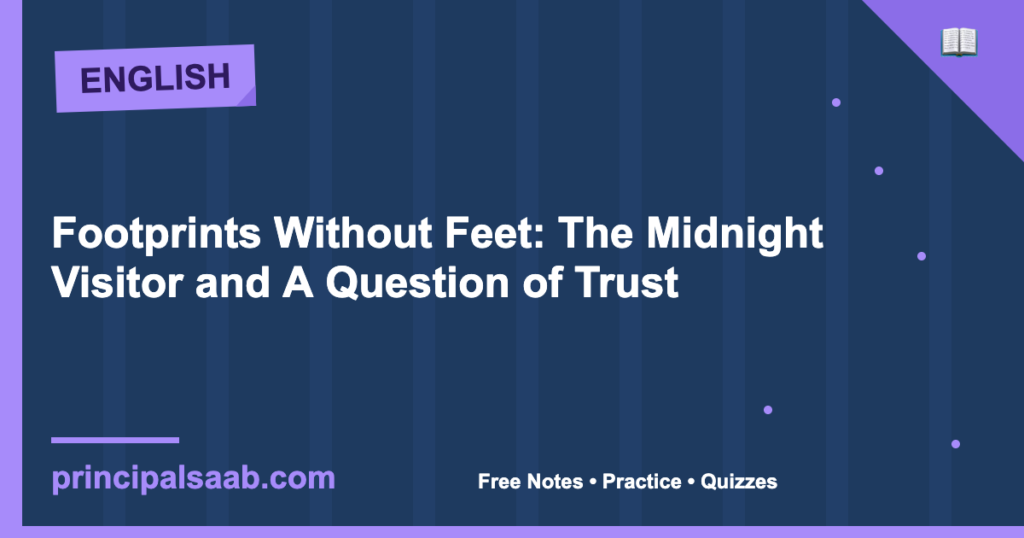 Footprints Without Feet: The Midnight Visitor and A Question of Trust — Class 10 English Notes & Practice