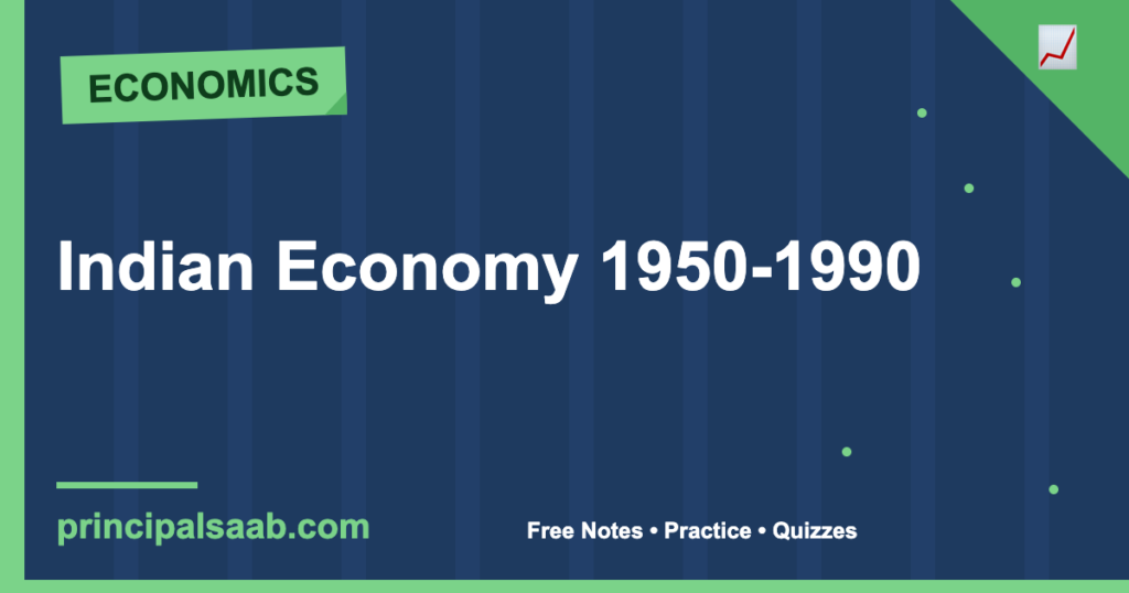 Indian Economy 1950-1990 — Class 12 Economics Notes & Practice