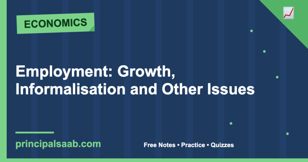 Employment: Growth, Informalisation and Other Issues — Class 12 Economics Notes & Practice