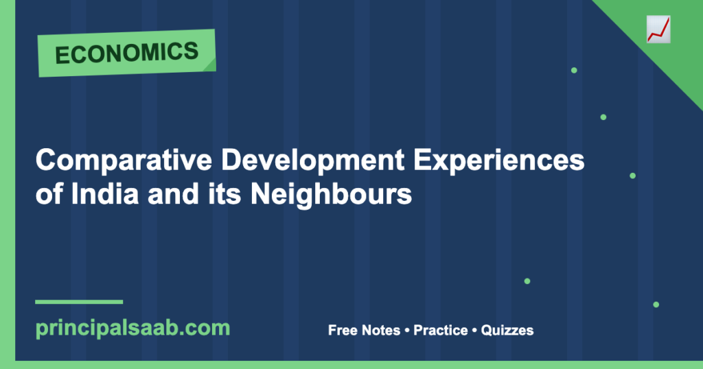 Comparative Development Experiences of India and its Neighbours — Class 12 Economics Notes & Practice