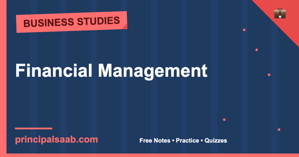 Financial Management — Class 12 Business Studies Notes & Practice