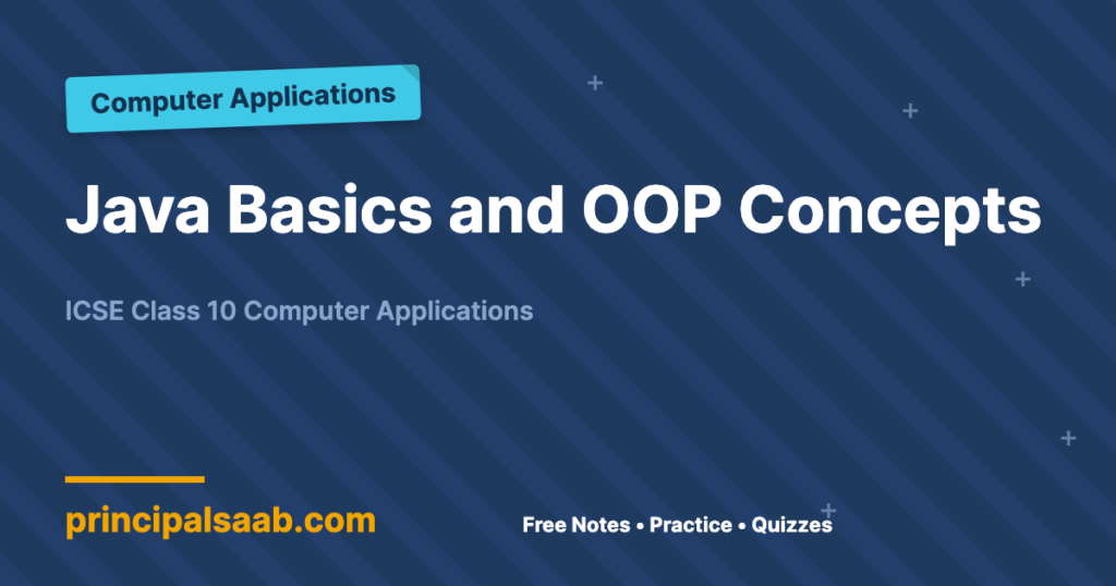 Java Basics and OOP Concepts — ICSE Class 10 Computer Applications notes