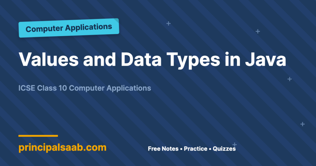 Values and Data Types in Java — ICSE Class 10 Computer Applications notes