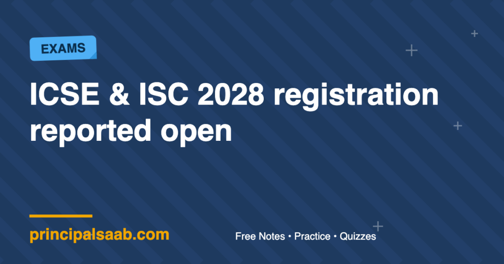 ICSE and ISC 2028 Registration Reported Open: Last Dates 31 October and 15 November