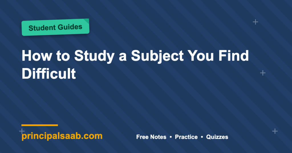 How to Study a Subject You Find Difficult