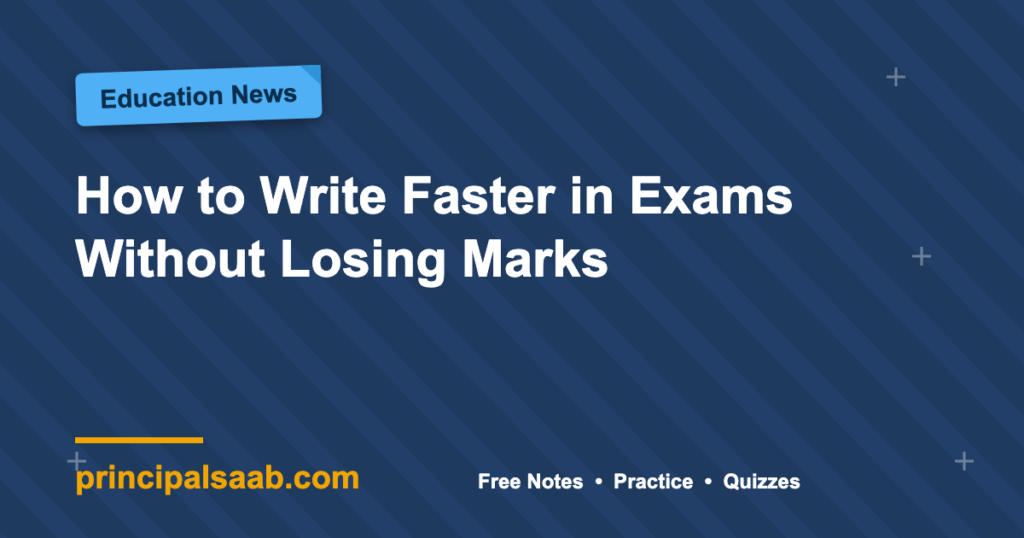How to Write Faster in Exams Without Losing Marks