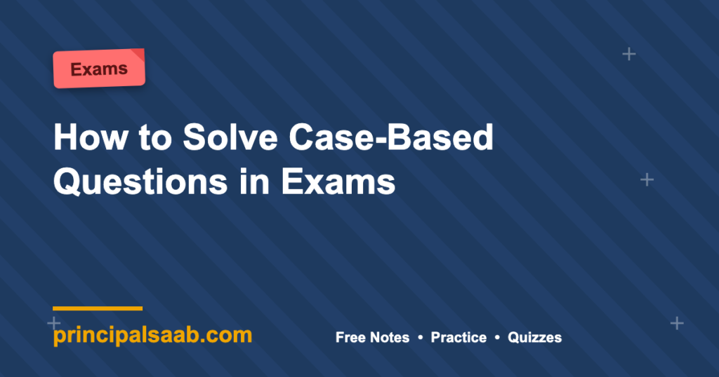How to Solve Case-Based Questions in Exams
