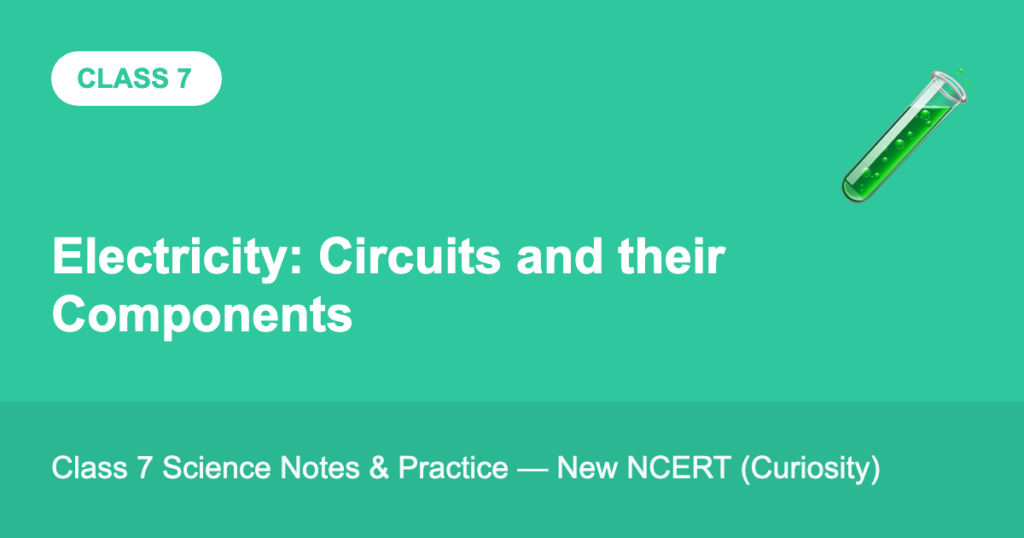 Electricity: Circuits and their Components — Class 7 Science Notes (New NCERT)