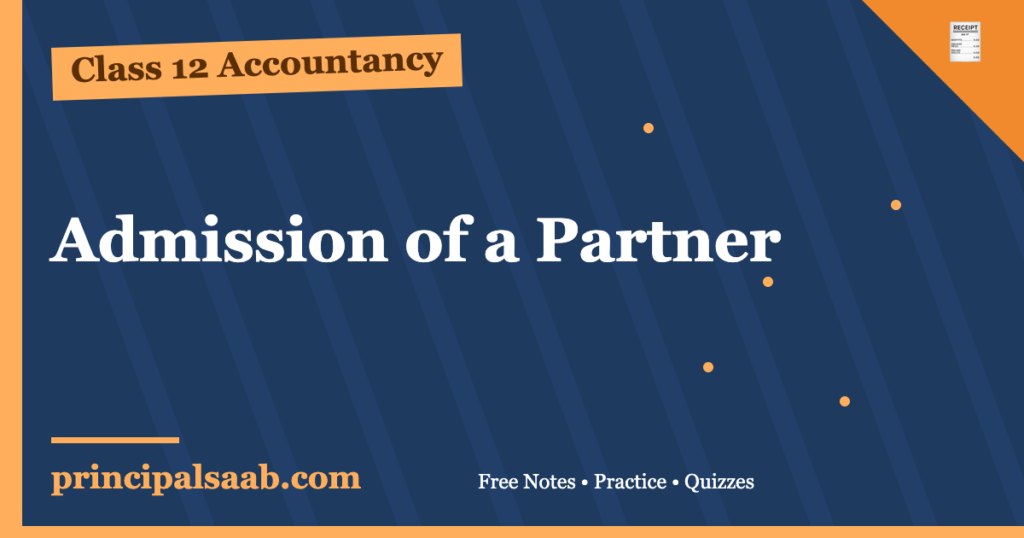 Admission of a Partner — Class 12 Accountancy Notes & Practice