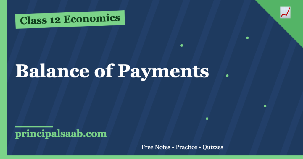 Balance of Payments — Class 12 Economics Notes & Practice