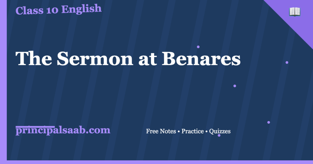 The Sermon at Benares — Class 10 English Notes, Summary & Practice