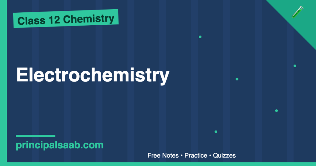 Electrochemistry — Class 12 Chemistry Notes & Practice