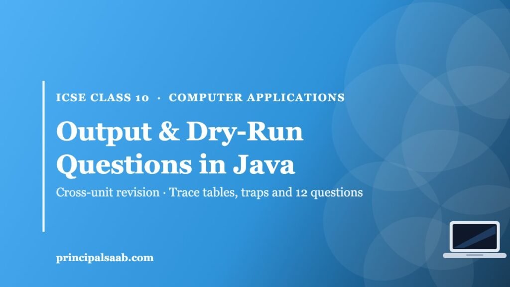 Output and Dry-Run Questions in Java — ICSE Class 10 Computer Applications