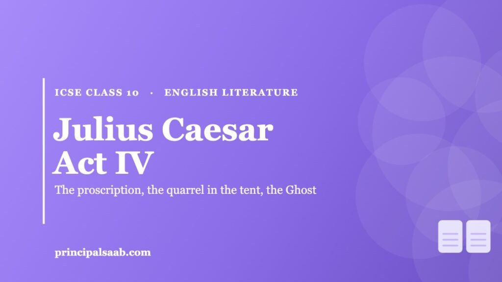 Julius Caesar Act IV — ICSE Class 10 English Literature Notes
