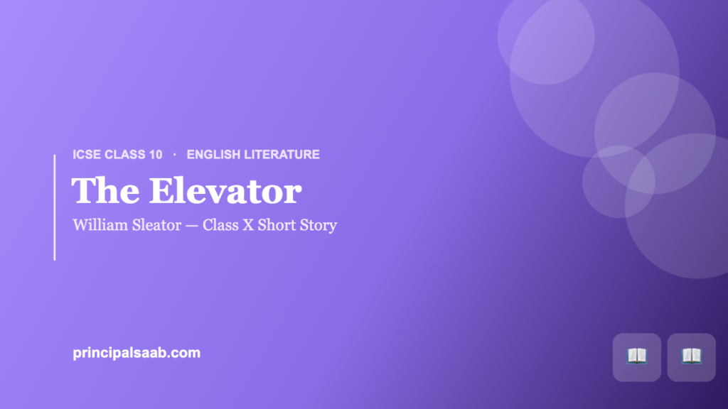 The Elevator — ICSE Class 10 English Literature Notes