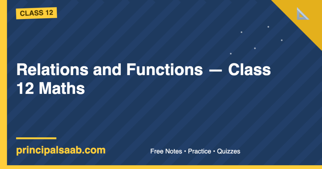 Relations and Functions — Class 12 Maths Notes and Practice