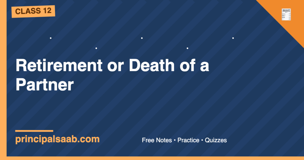 Retirement or Death of a Partner — Class 12 Accountancy Notes & Practice
