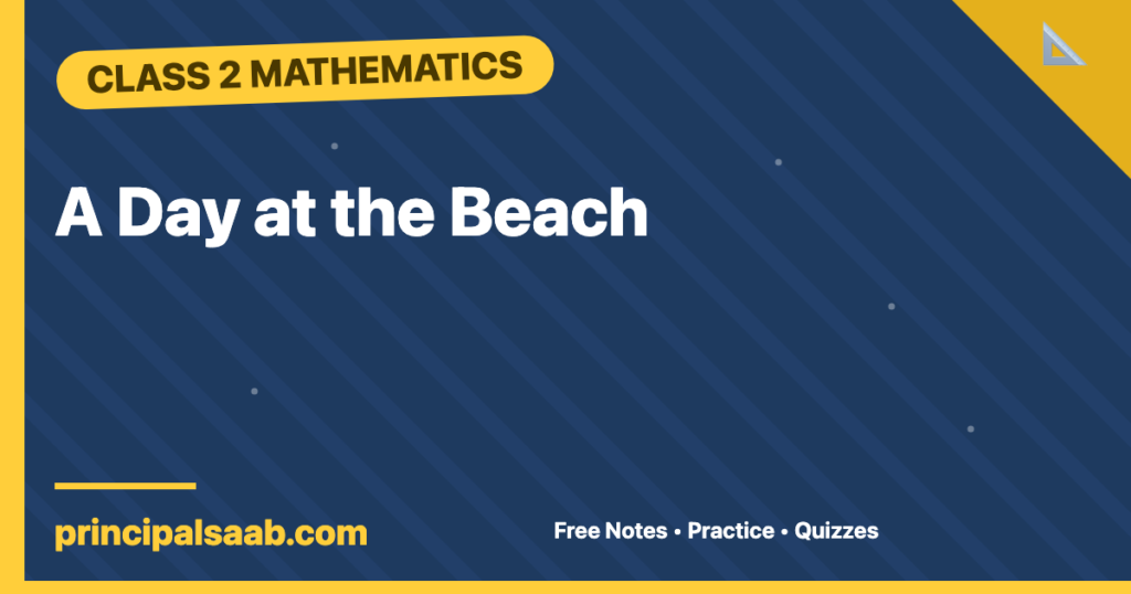 A Day at the Beach — Class 2 Mathematics Notes & Practice