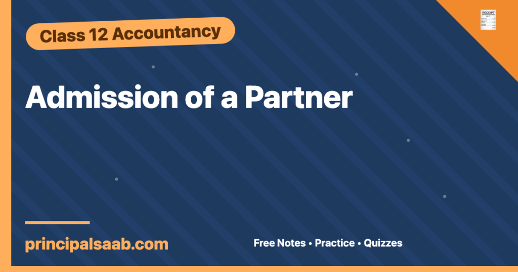 Admission of a Partner — Class 12 Accountancy Notes & Practice