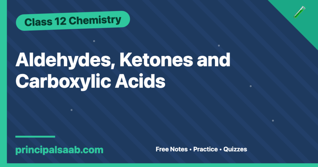 Aldehydes, Ketones and Carboxylic Acids — Class 12 Chemistry Notes & Practice