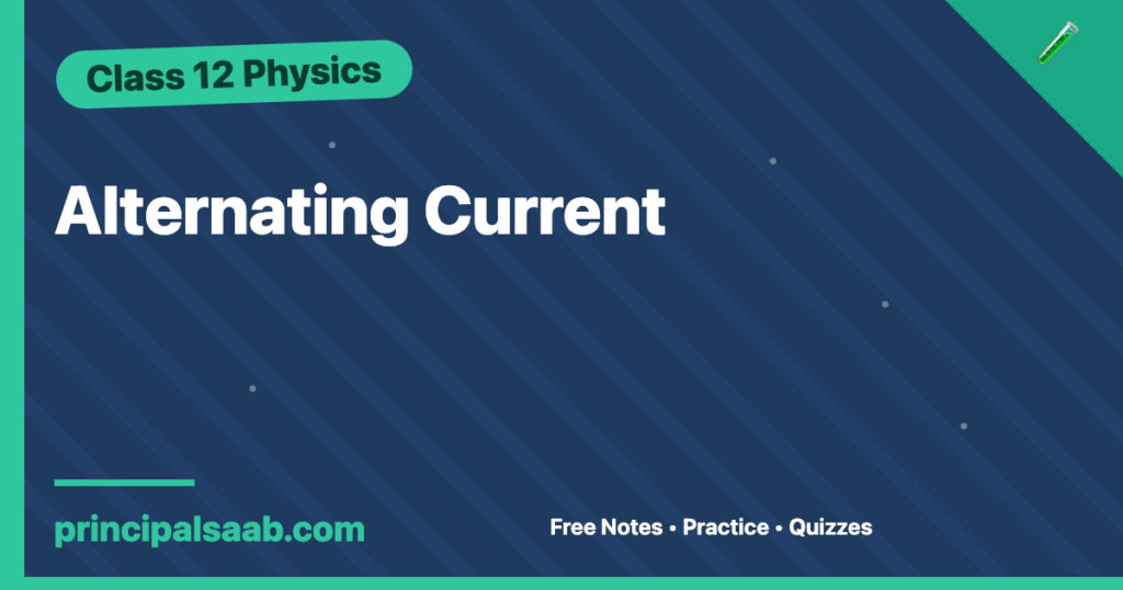 Alternating Current — Class 12 Physics Notes & Practice