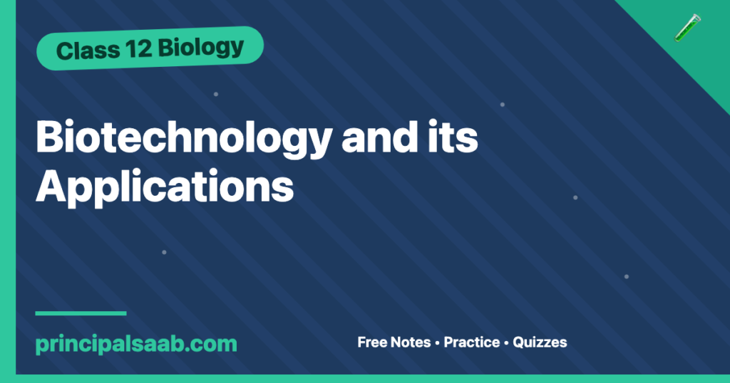 Biotechnology and its Applications — Class 12 Biology Notes & Practice