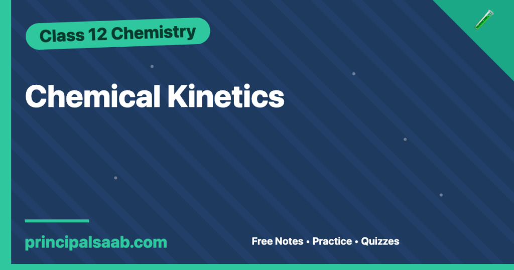 Chemical Kinetics — Class 12 Chemistry Notes & Practice