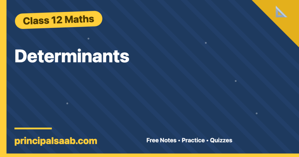 Determinants — Class 12 Maths Notes & Practice