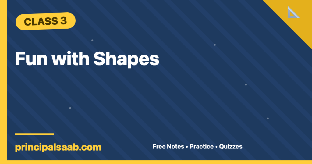 Fun with Shapes — Class 3 Mathematics Notes & Practice