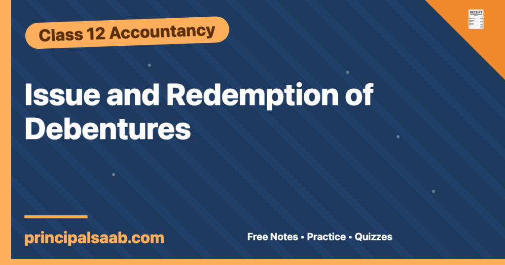 Issue and Redemption of Debentures — Class 12 Accountancy Notes & Practice